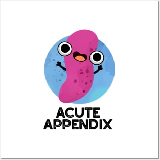 Acute Appendix Cute Body Parts Pun Posters and Art